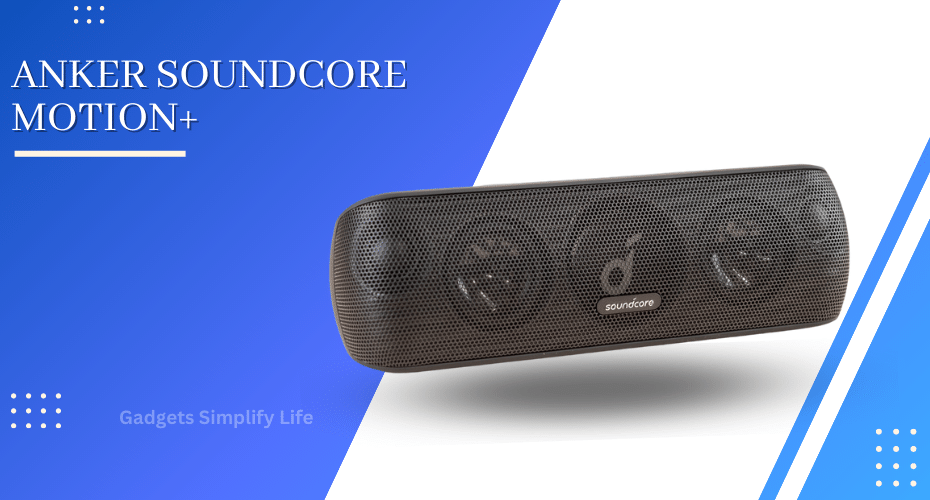 Gadgets Simplify Life - Anker Soundcore Motion+