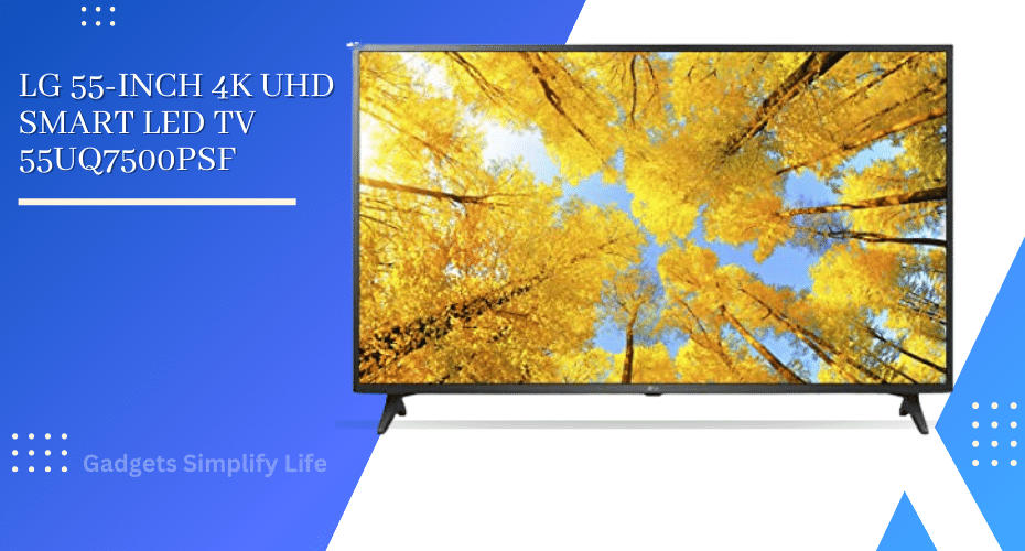 LG 55-inch 4K UHD Smart LED TV 55UQ7500PSF - Gadgets Simplify Life